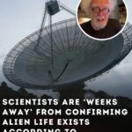 Scientists Are ‘Weeks Away’ From Confirming Alien Life Exists According To Professor